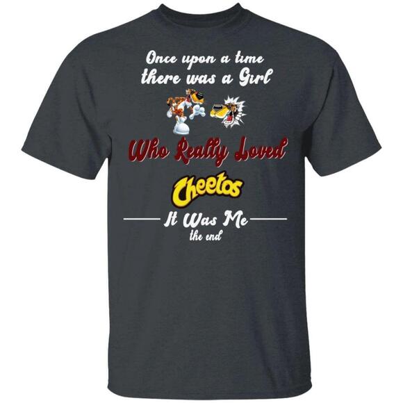 Other - Once Upon A Time There Was A Girl Loved Cheetos Tshirt All Day Tee